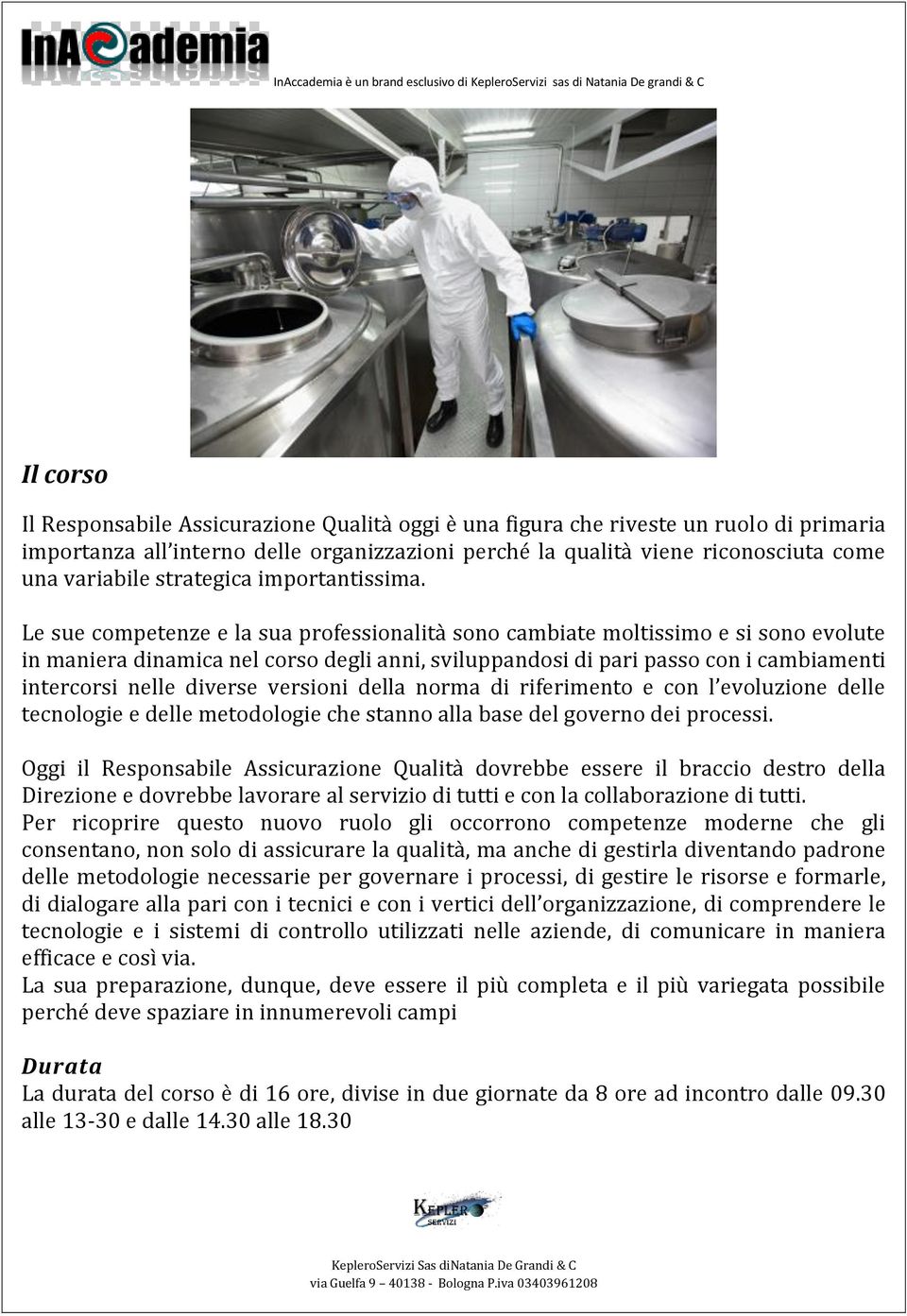 Le sue competenze e la sua professionalità sono cambiate moltissimo e si sono evolute in maniera dinamica nel corso degli anni, sviluppandosi di pari passo con i cambiamenti intercorsi nelle diverse