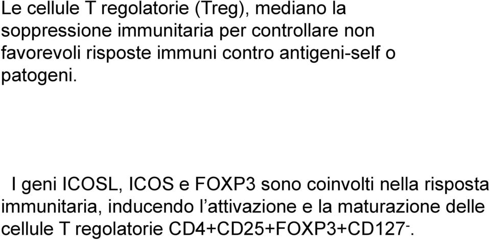 I geni ICOSL, ICOS e FOXP3 sono coinvolti nella risposta immunitaria,