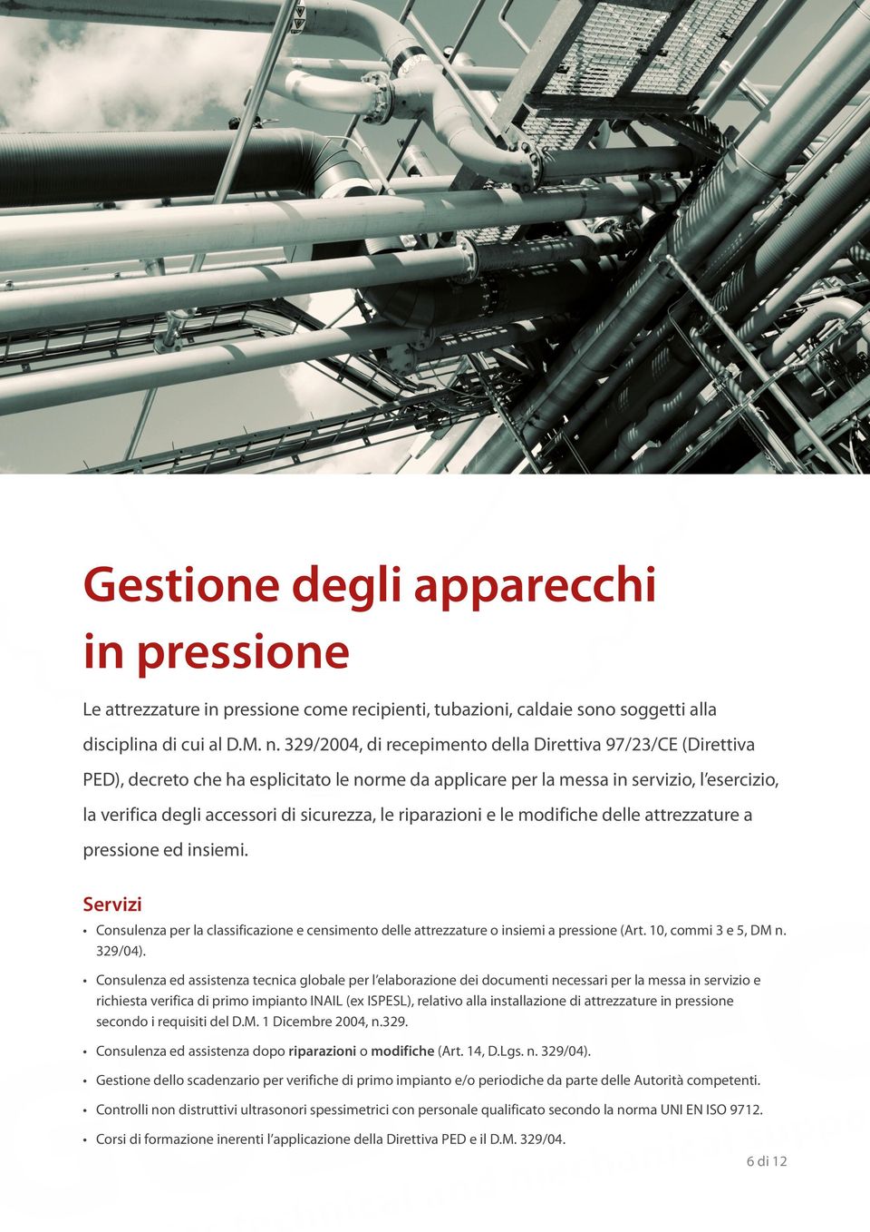 riparazioni e le modifiche delle attrezzature a pressione ed insiemi. Servizi Consulenza per la classificazione e censimento delle attrezzature o insiemi a pressione (Art. 10, commi 3 e 5, DM n.