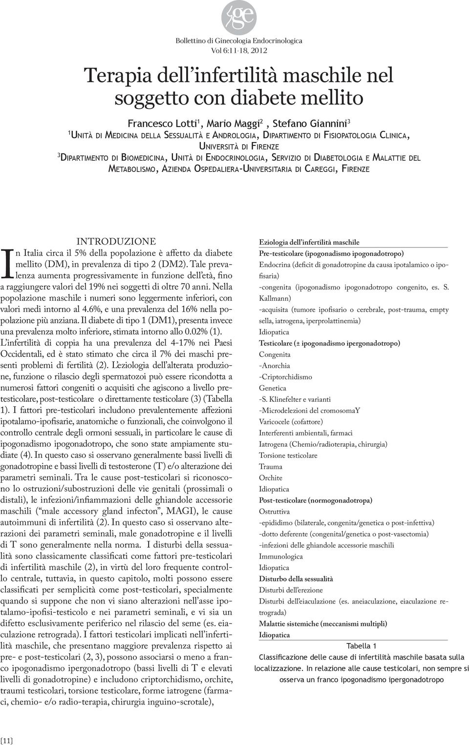 i Di ab e to l o g i a e Malattie d e l Metabolismo, Azienda Ospedaliera-Universitaria di Careggi, Firenze INTRODUZIONE In Italia circa il 5% della popolazione è affetto da diabete mellito (DM), in