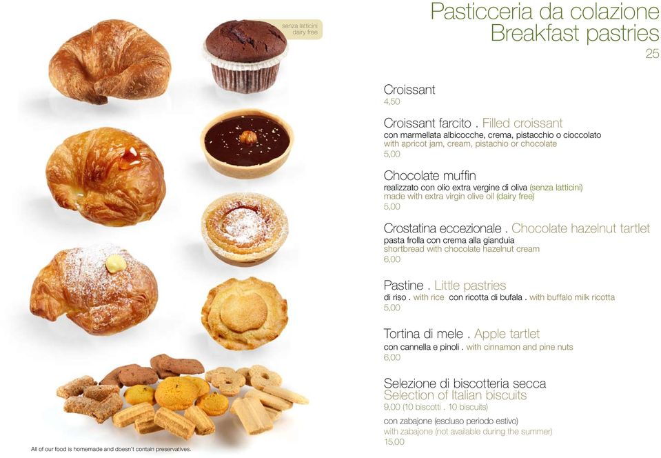 latticini) made with extra virgin olive oil (dairy free) 5,00 Crostatina eccezionale.