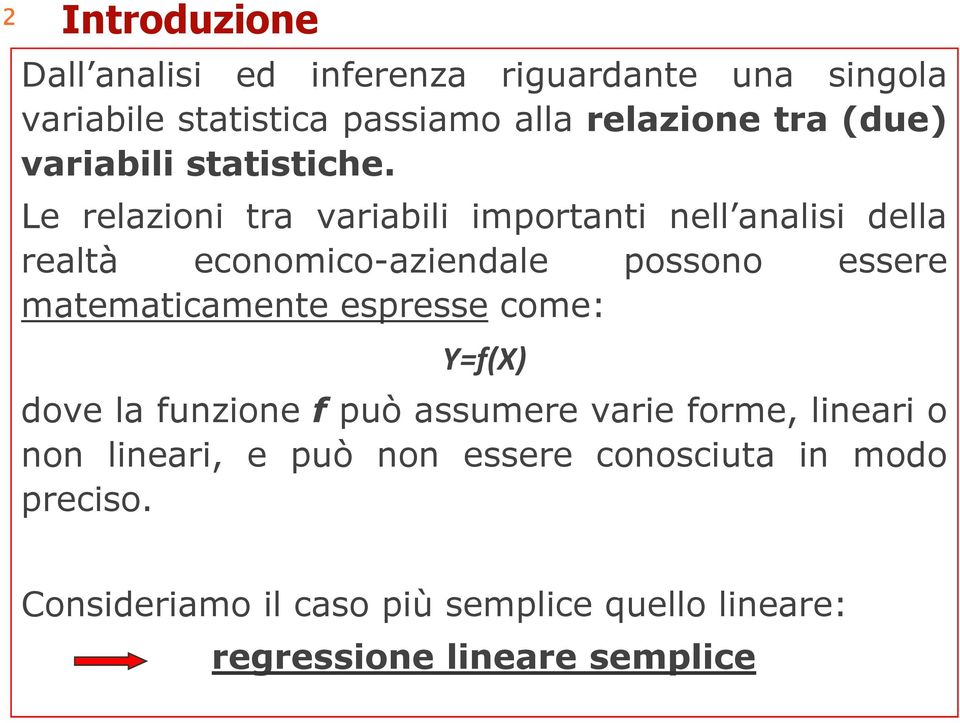 Le relazon tra varabl mportant nell anals della realtà economco-azendale possono essere matematcamente