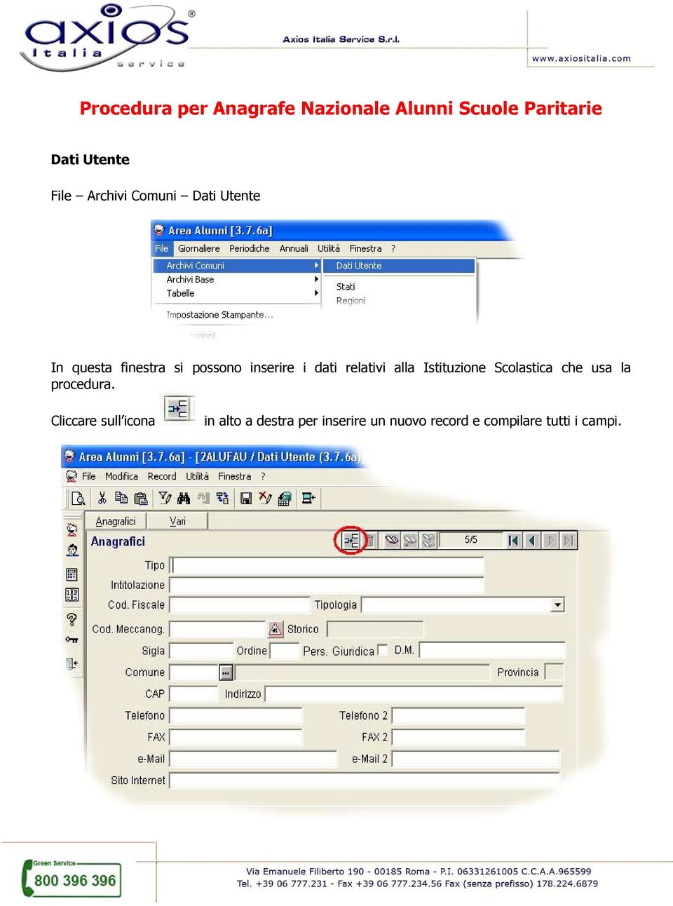 relativi alla Istituzione Scolastica che usa la procedura.