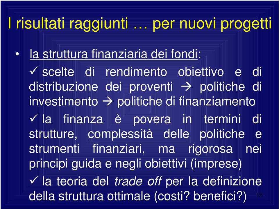 termini di strutture, complessità delle politiche e strumenti finanziari, ma rigorosa nei principi guida e