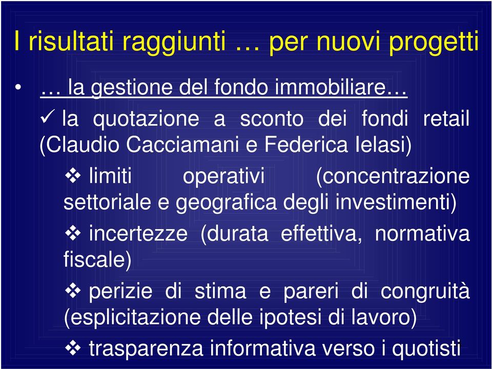 e geografica degli investimenti) incertezze (durata effettiva, normativa fiscale) perizie di stima e