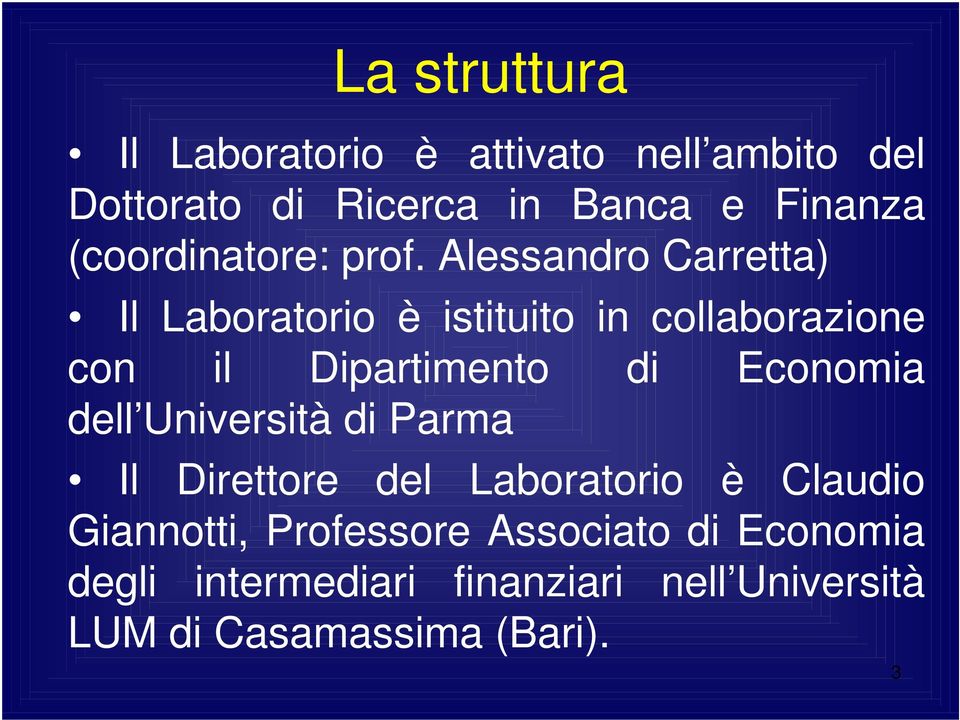 Alessandro Carretta) Il Laboratorio è istituito in collaborazione con il Dipartimento di Economia