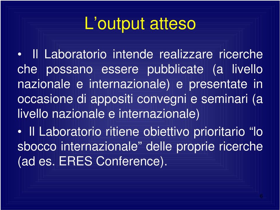 appositi convegni e seminari (a livello nazionale e internazionale) Il Laboratorio