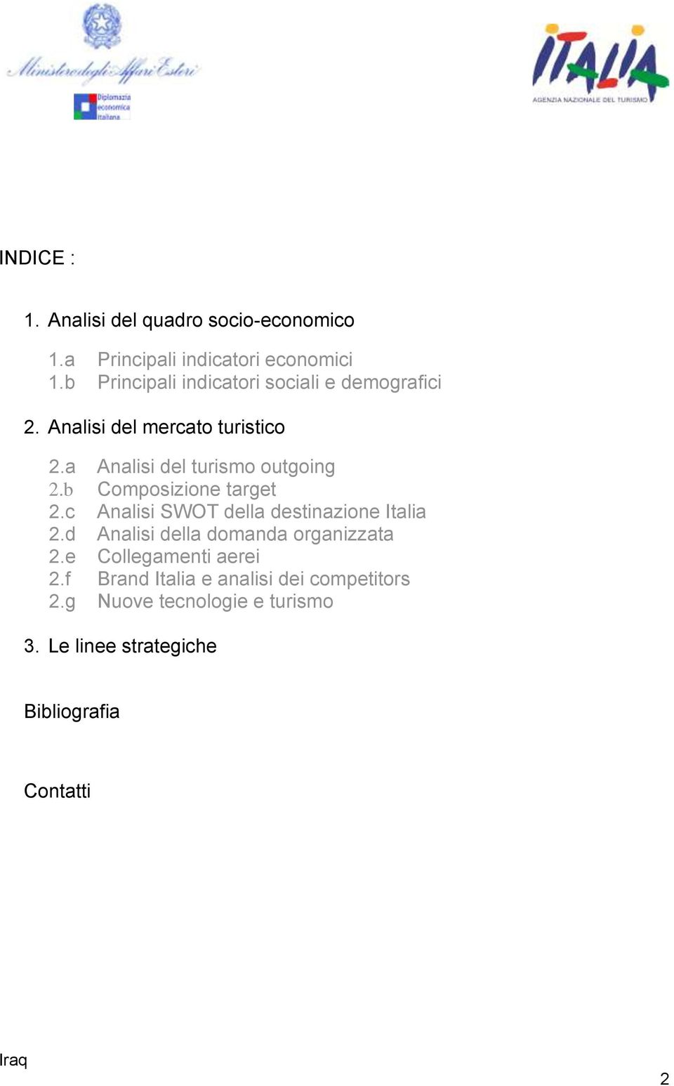 a Analisi del turismo outgoing 2.b Composizione target 2.c Analisi SWOT della destinazione Italia 2.