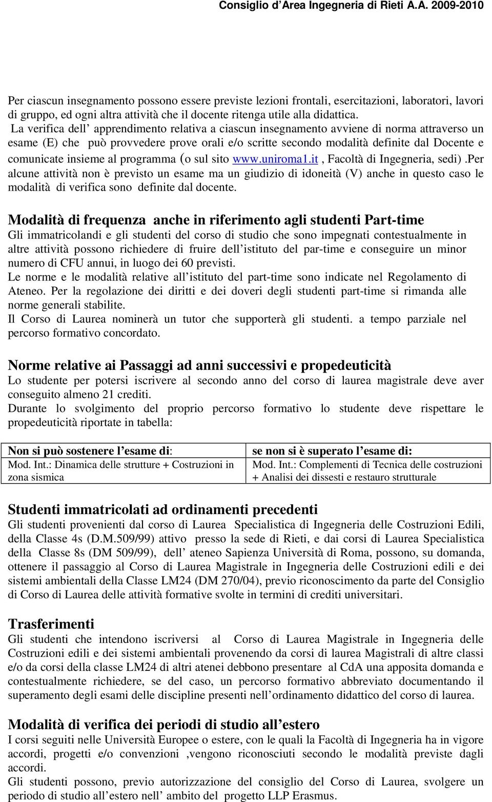 insieme al programma (o sul sito www.uniroma1.it, Facoltà di Ingegneria, sedi).