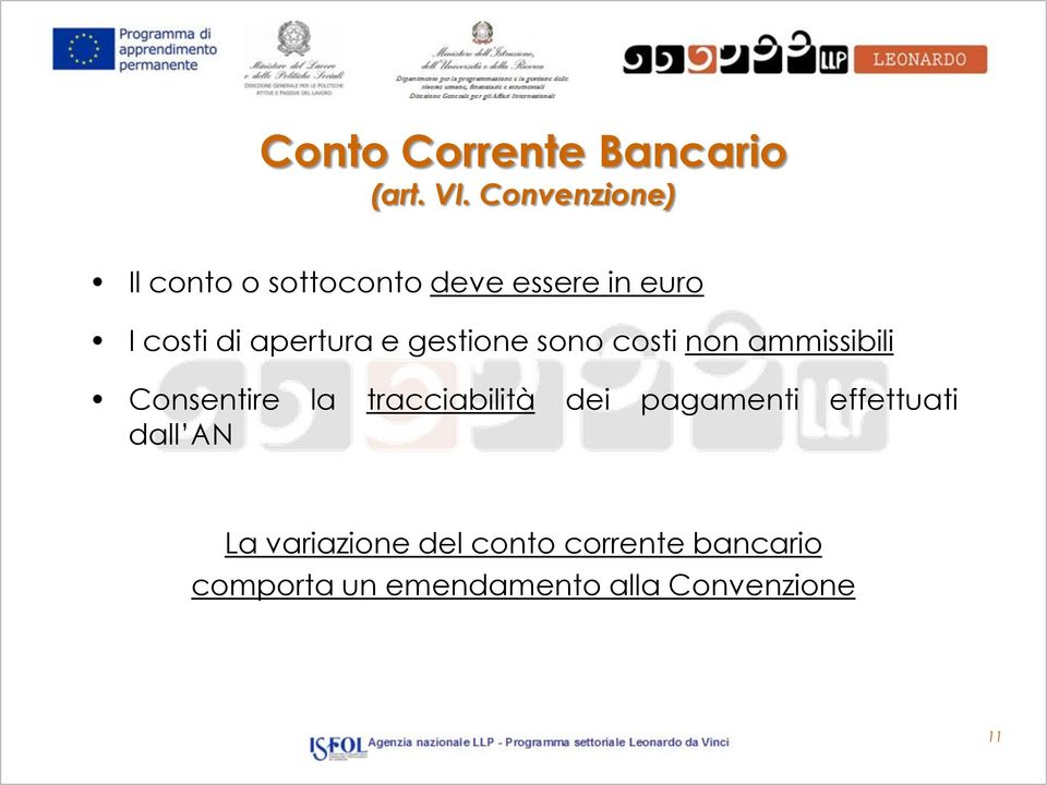 apertura e gestione sono costi non ammissibili Consentire la