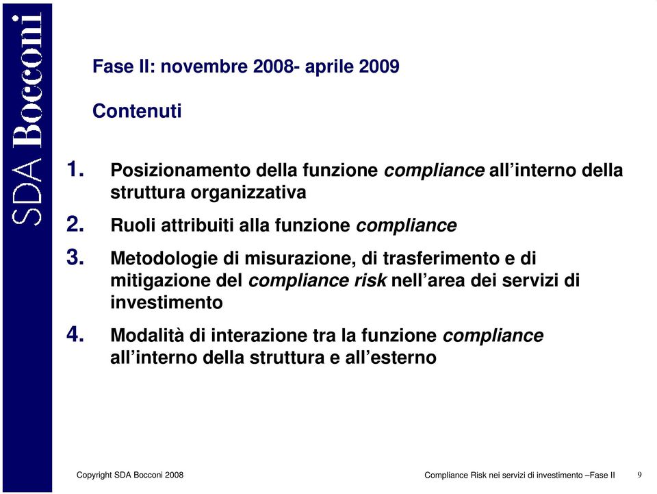 Ruoli attribuiti alla funzione compliance 3.