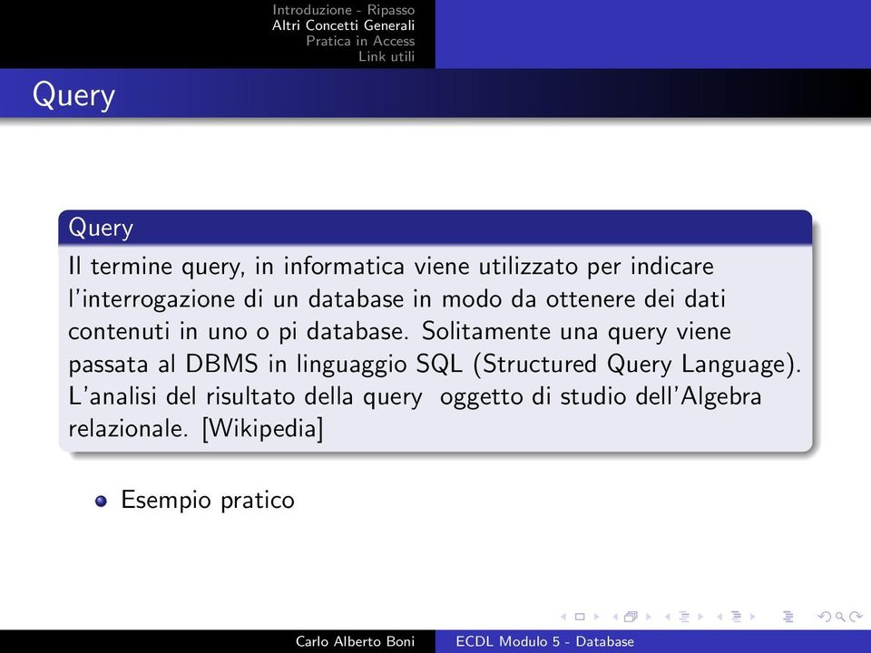 Solitamente una query viene passata al DBMS in linguaggio SQL (Structured Query Language).