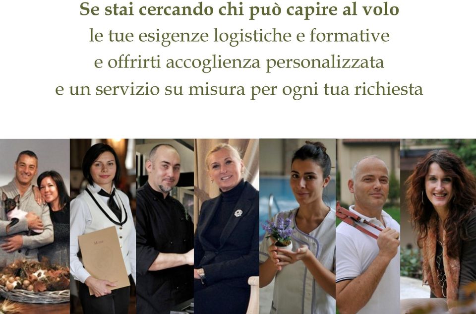 offrirti accoglienza personalizzata e un