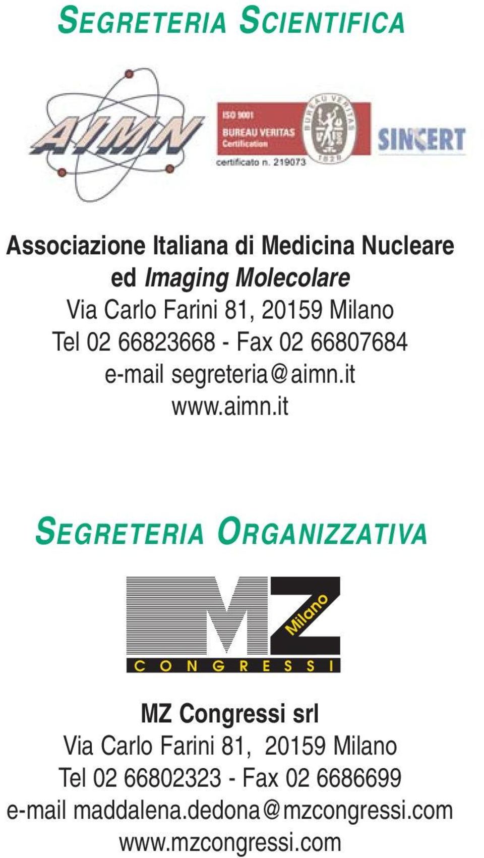 aimn.it SEGRETERIA ORGANIZZATIVA Milano C O N G R E S S I MZ Congressi srl Via Carlo Farini 81,