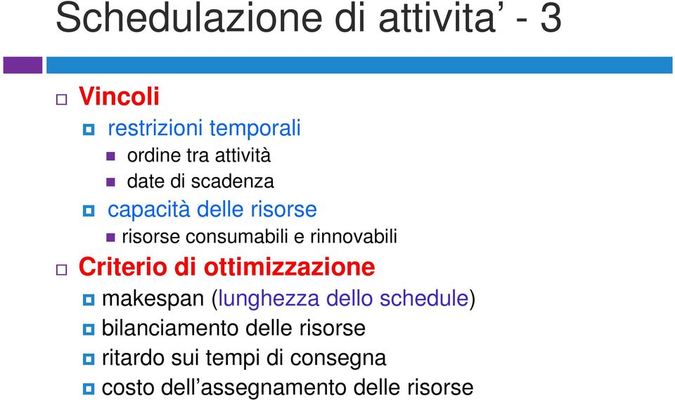 rinnovabili Criterio di ottimizzazione makespan (lunghezza dello schedule)