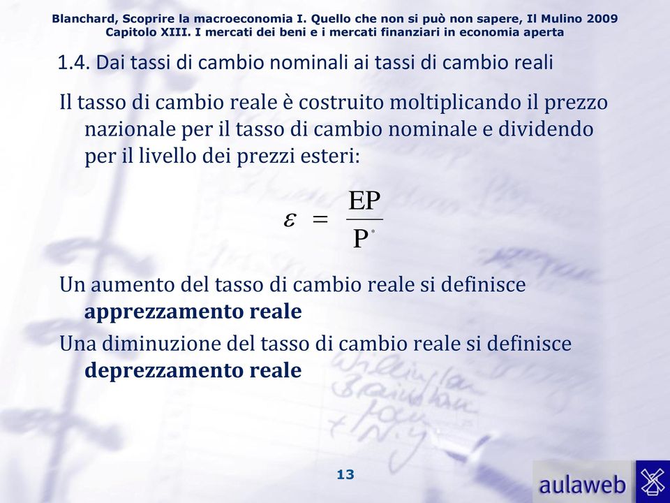 per il livello dei prezzi esteri: EP * P Un aumento del tasso di cambio reale si definisce