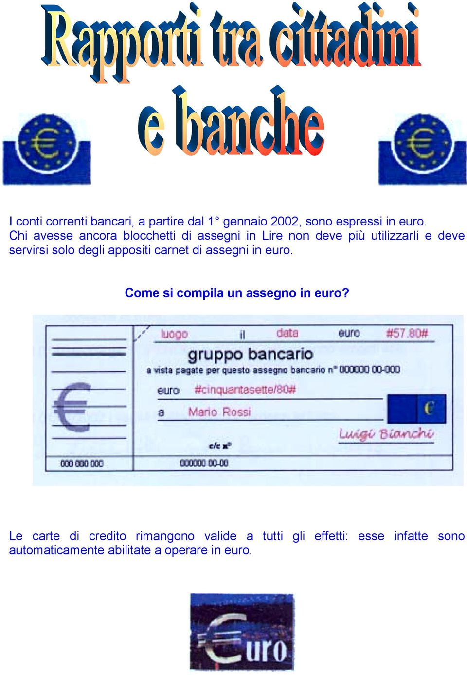 solo degli appositi carnet di assegni in euro. Come si compila un assegno in euro?