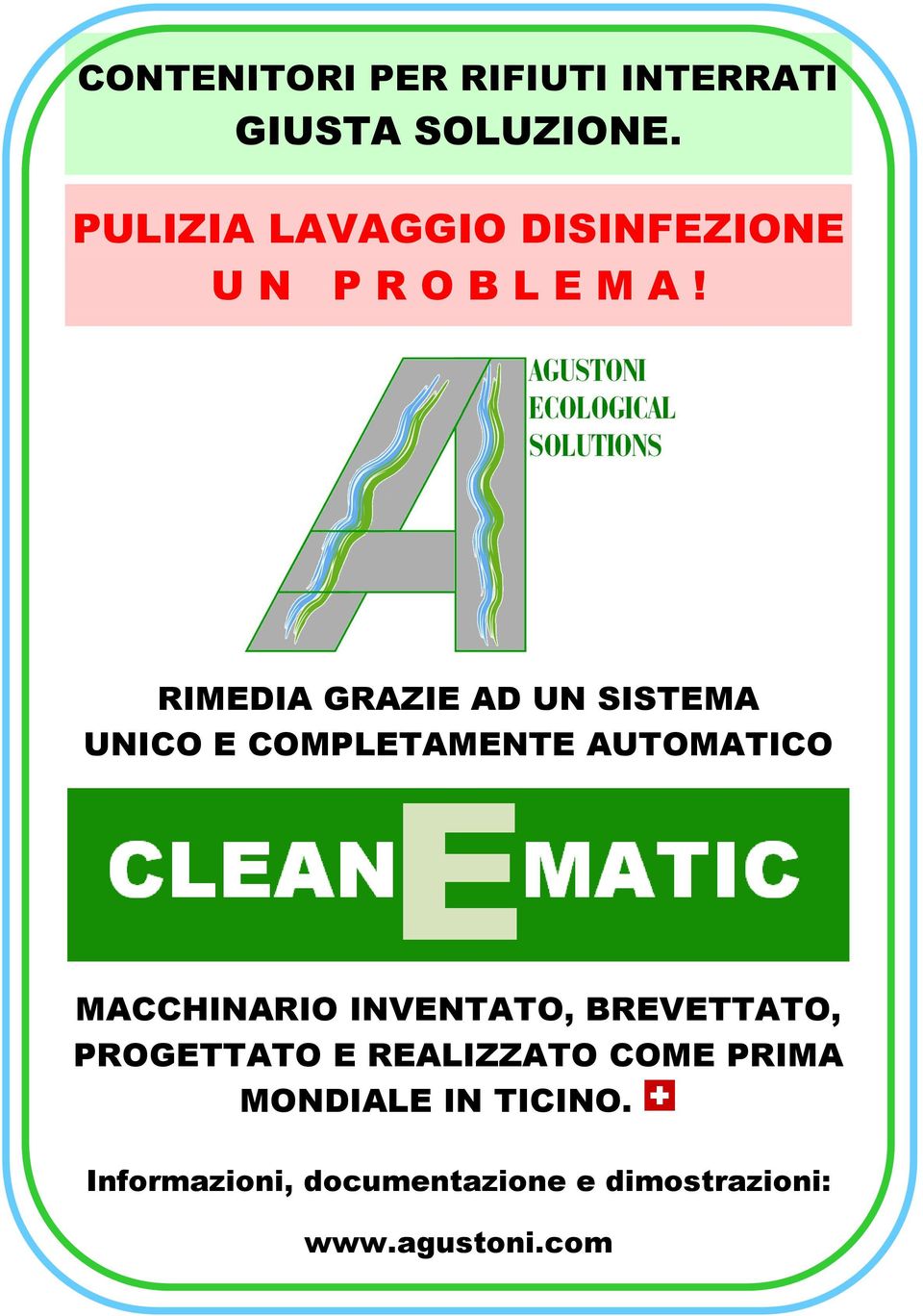 RIMEDIA GRAZIE AD UN SISTEMA UNICO E COMPLETAMENTE AUTOMATICO MACCHINARIO