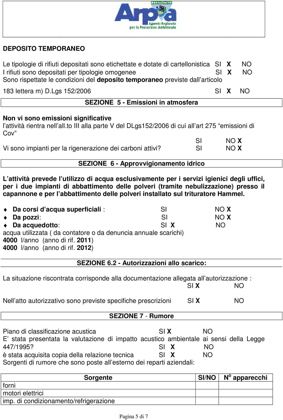 to III alla parte V del DLgs152/2006 di cui all art 275 emissioni di Cov SI NO X Vi sono impianti per la rigenerazione dei carboni attivi?