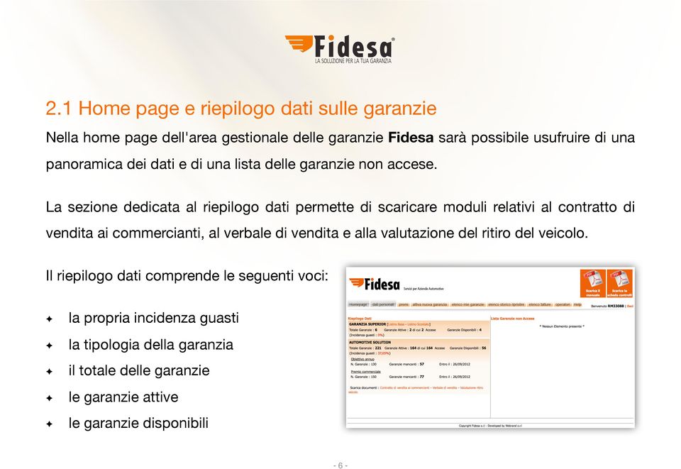 La sezione dedicata al riepilogo dati permette di scaricare moduli relativi al contratto di vendita ai commercianti, al verbale di vendita