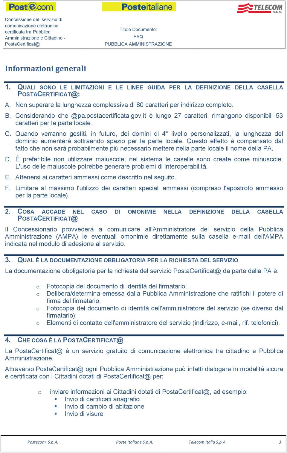 pstacertificata.gv.it è lung 27 caratteri, rimangn dispnibili 53 caratteri per la parte lcale. C.