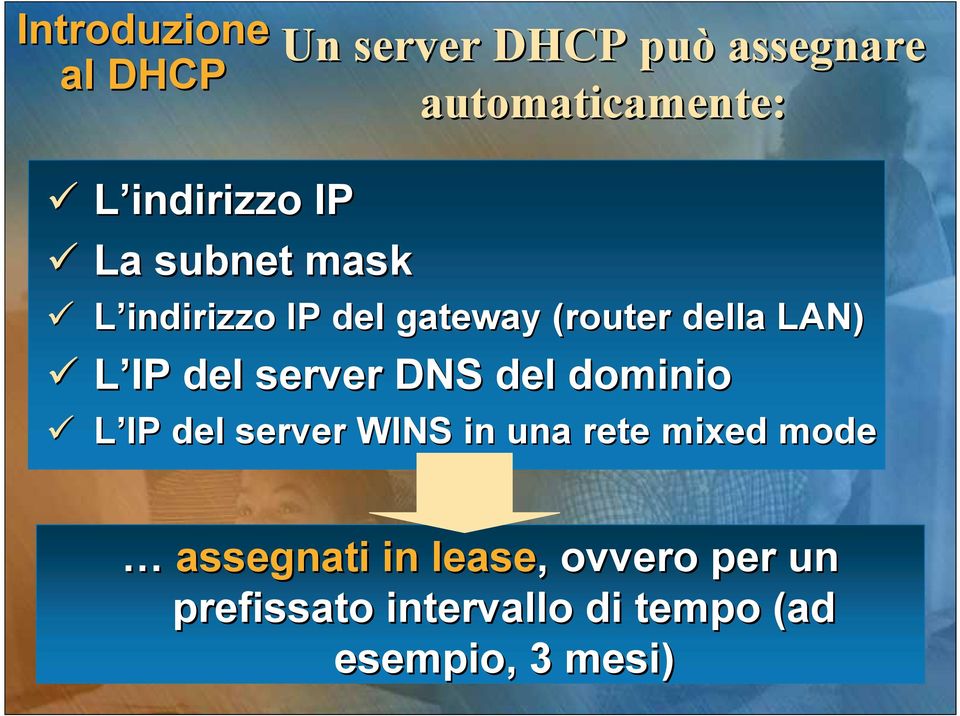 IP del server DNS del dominio L IP del server WINS in una rete mixed mode