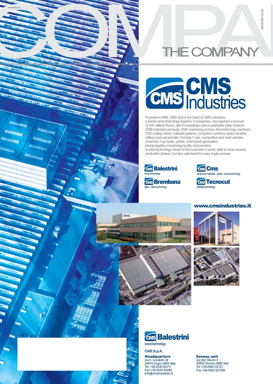 CMS Industries products, CNC machining centres, thermoforming machines, CNC cutting robots, waterjet systems, compete to produce space shuttles, military and civil aircrafts, Formula 1 cars,