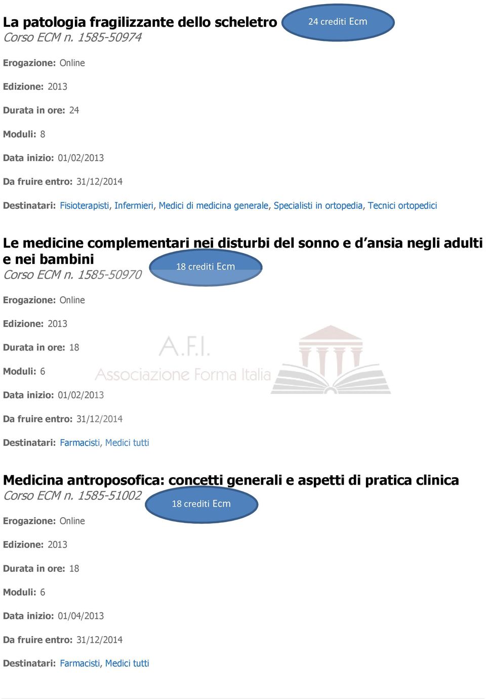 ortopedia, Tecnici ortopedici 18Crediti Le medicine complementari nei disturbi del sonno e d ansia negli adulti e nei bambini 18 crediti Ecm Corso