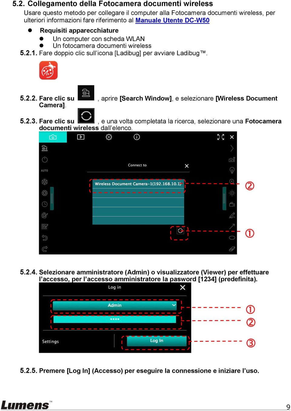 5.2.3. Fare clic su, e una volta completata la ricerca, selezionare una Fotocamera documenti wireless dall elenco. 5.2.4.