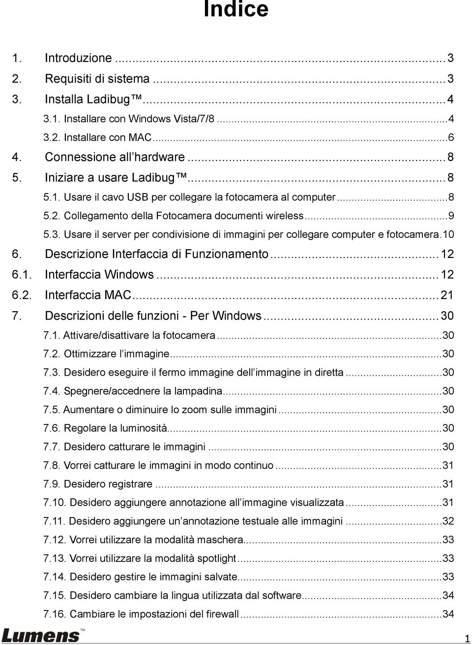 Usare il server per condivisione di immagini per collegare computer e fotocamera. 10 6. Descrizione Interfaccia di Funzionamento... 12 6.1. Interfaccia Windows... 12 6.2. Interfaccia MAC... 21 7.