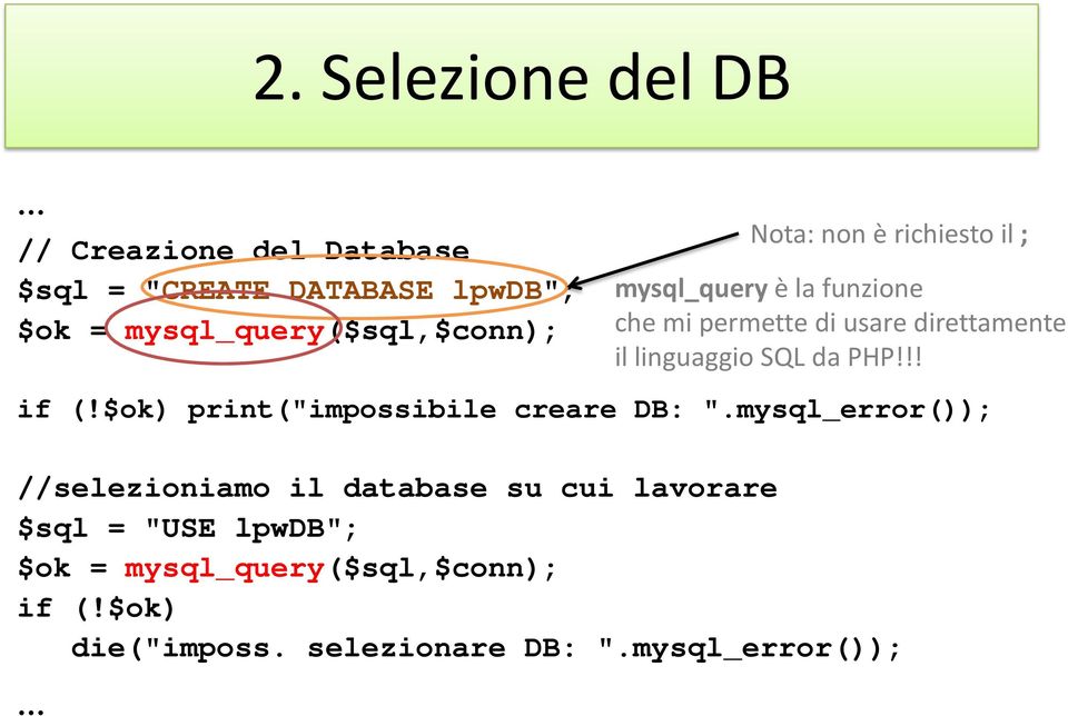 da PHP!!! if (!$ok) print("impossibile creare DB: ".