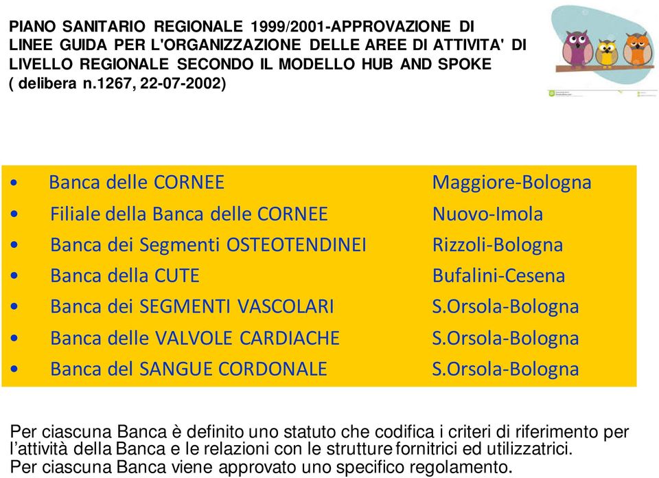 Banca dei SEGMENTI VASCOLARI S.Orsola-Bologna Banca delle VALVOLE CARDIACHE S.Orsola-Bologna Banca del SANGUE CORDONALE S.