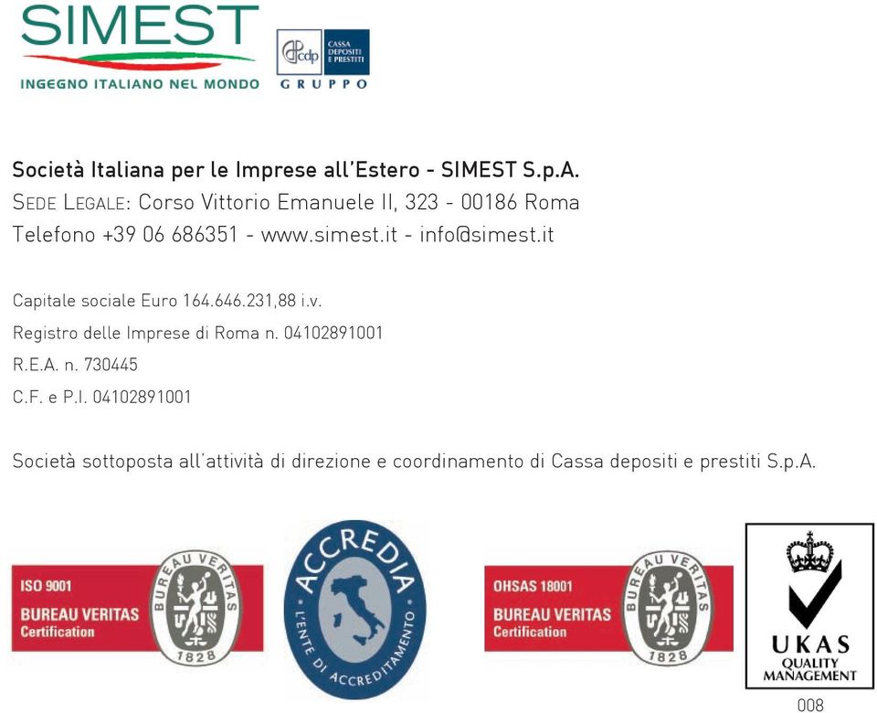 it - info@simest.it Capitale sociale euro 164.646.231,88 i.v. Registro delle Imprese di Roma n.