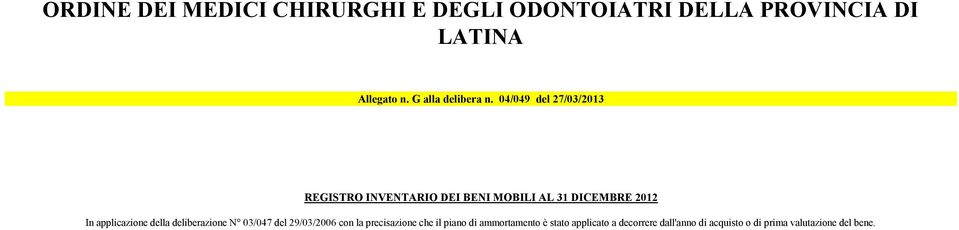 04/049 del 27/03/2013 REGISTRO INVENTARIO DEI BENI MOBILI AL 31 DICEMBRE 2012 In