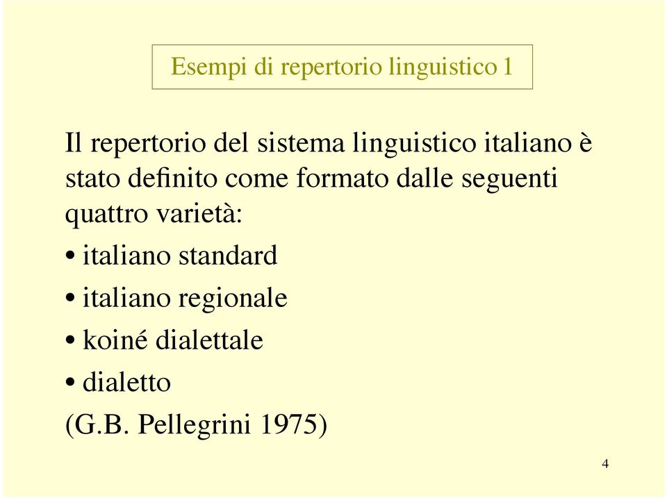 formato dalle seguenti quattro varietà: italiano standard