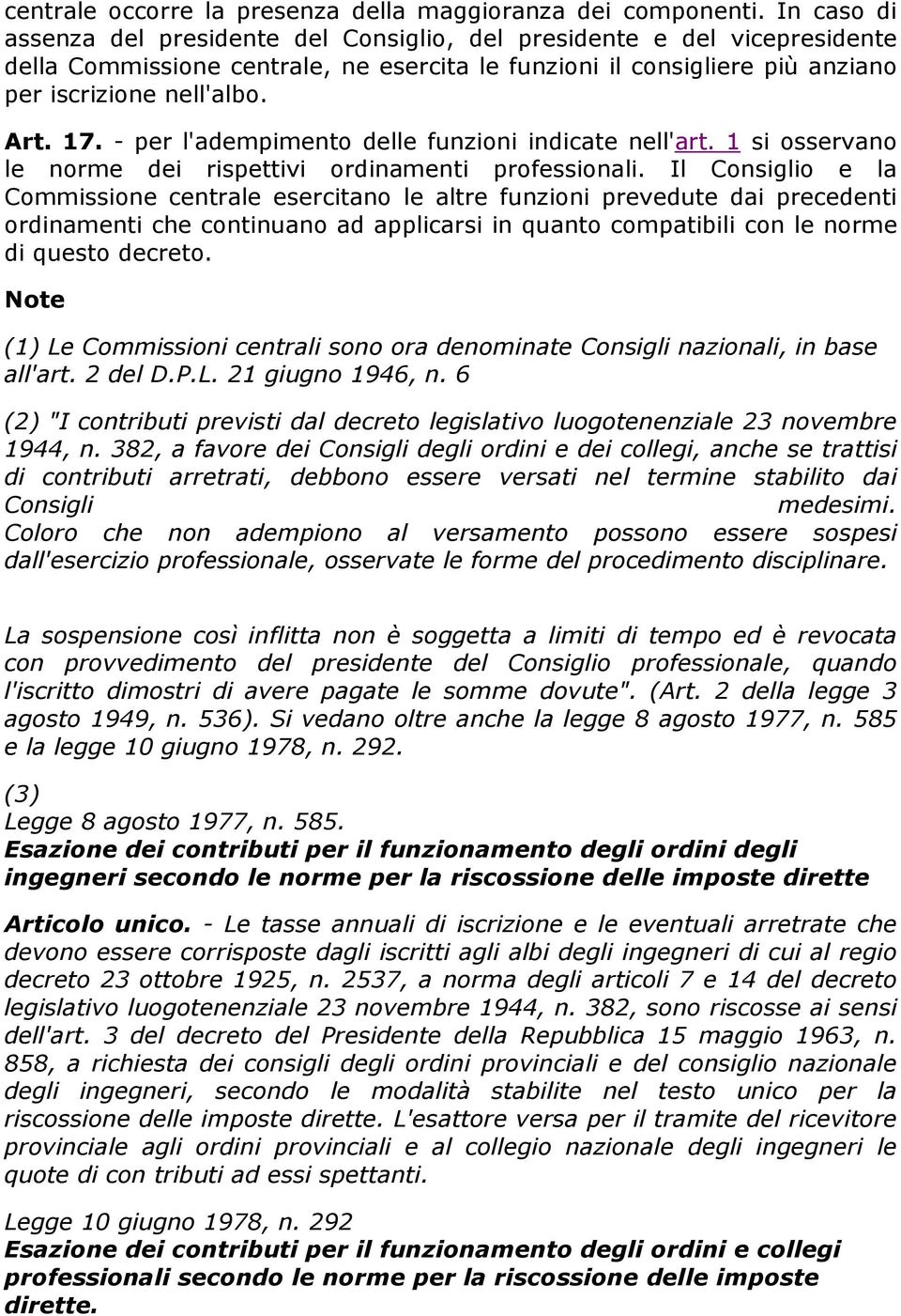 - per l'adempimento delle funzioni indicate nell'art. 1 si osservano le norme dei rispettivi ordinamenti professionali.