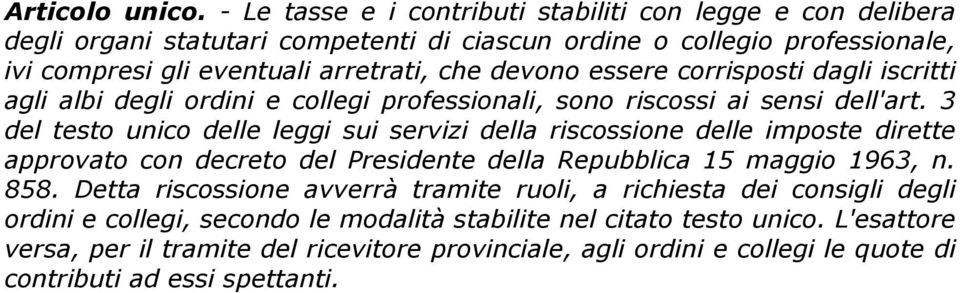 devono essere corrisposti dagli iscritti agli albi degli ordini e collegi professionali, sono riscossi ai sensi dell'art.