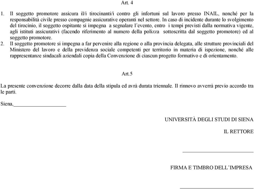 riferimento al numero della polizza sottoscritta dal soggetto promotore) ed al soggetto promotore. 2.