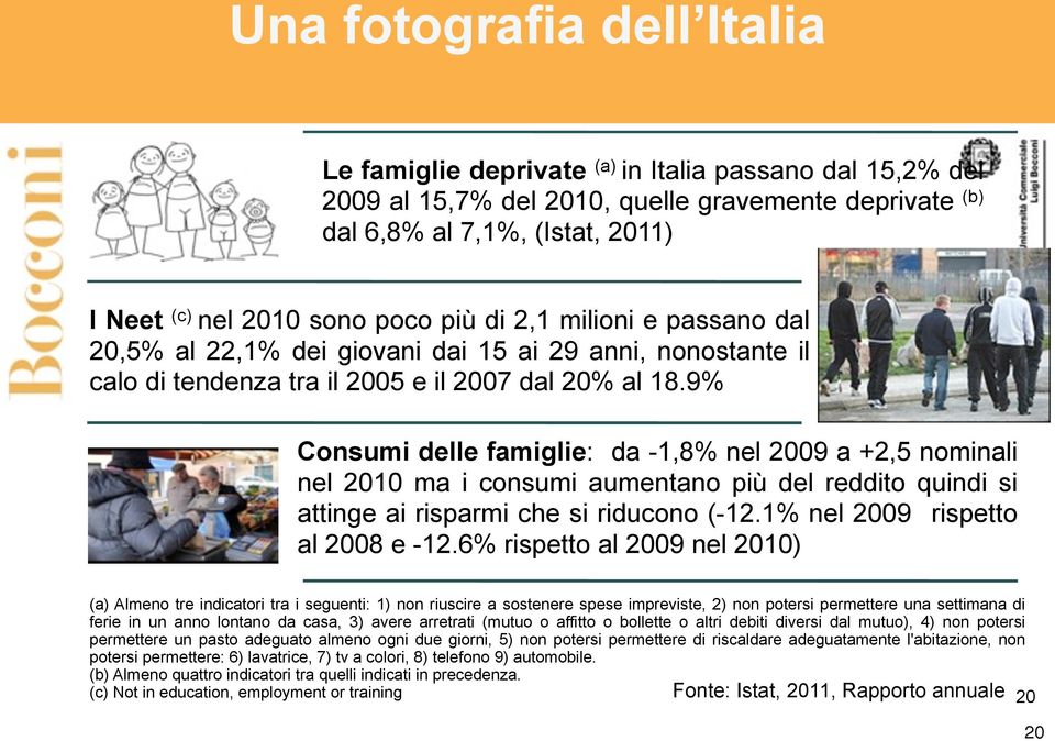 9% Consumi delle famiglie: da -1,8% nel 2009 a +2,5 nominali nel 2010 ma i consumi aumentano più del reddito quindi si attinge ai risparmi che si riducono (-12.1% nel 2009 rispetto al 2008 e -12.