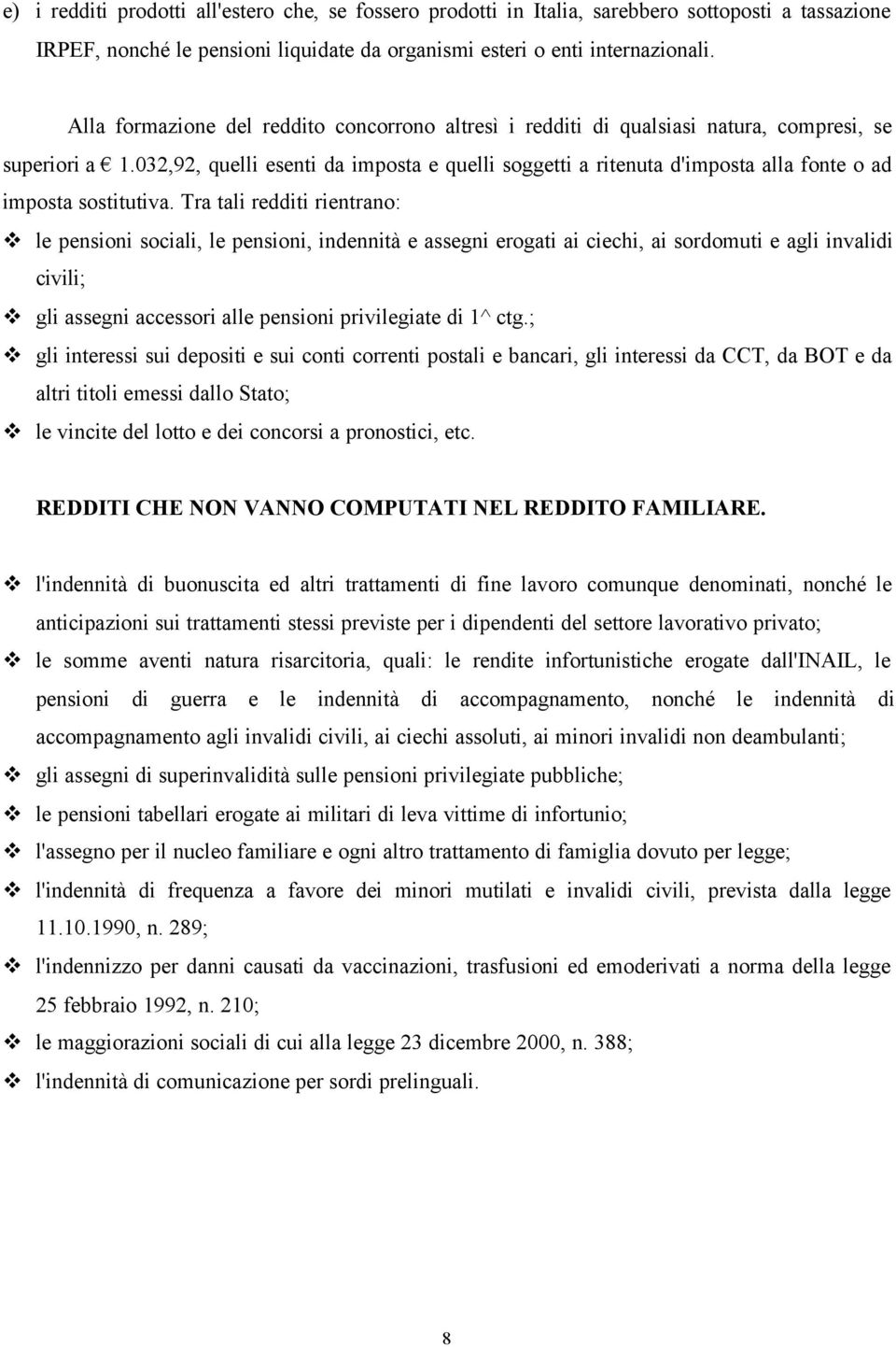 032,92, quelli esenti da imposta e quelli soggetti a ritenuta d'imposta alla fonte o ad imposta sostitutiva.