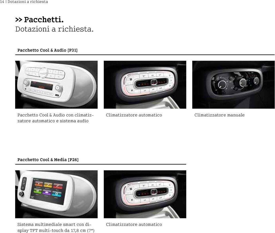 Pacchetto Cool & Audio [P31] Pacchetto Cool & Audio con climatizzatore automatico e