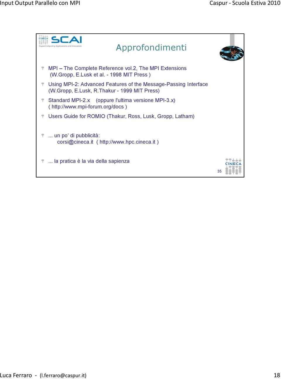 Thakur - 1999 MIT Press) Standard MPI-2.x (oppure l'ultima versione MPI-3.x) ( http://www.mpi-forum.