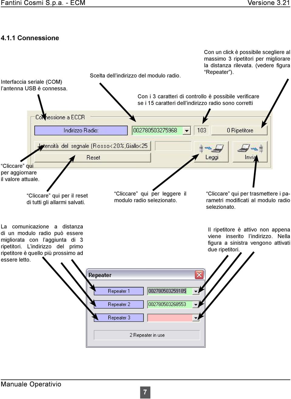 Con i 3 caratteri di controllo è possibile verificare se i 15 caratteri dell indirizzo radio sono corretti Cliccare qui per aggiornare il valore attuale.