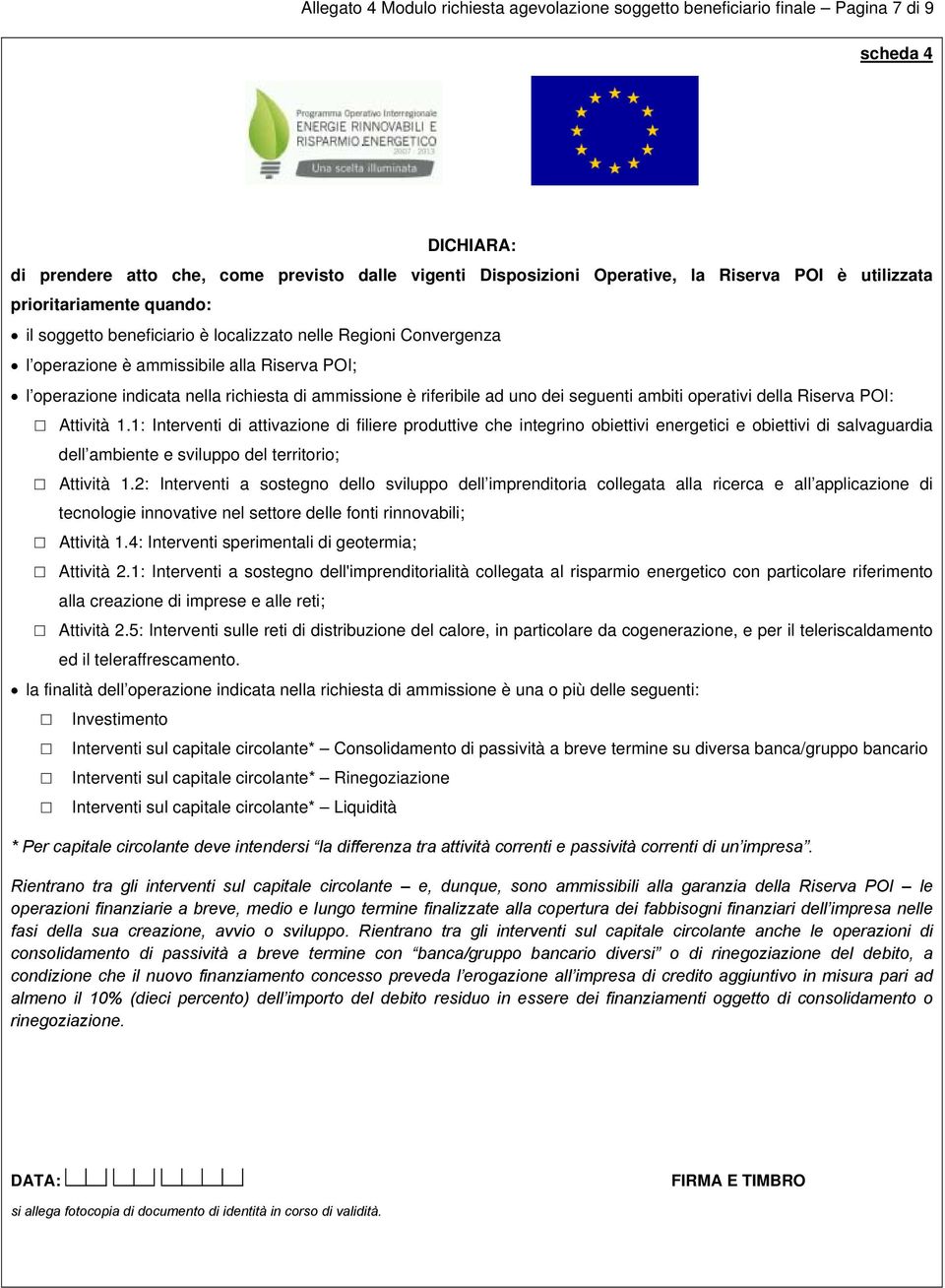 riferibile ad uno dei seguenti ambiti operativi della Riserva POI: Attività 1.