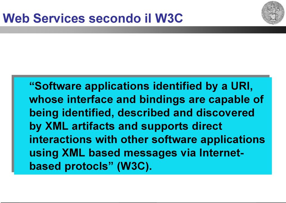 and discovered by XML artifacts and supports direct interactions with