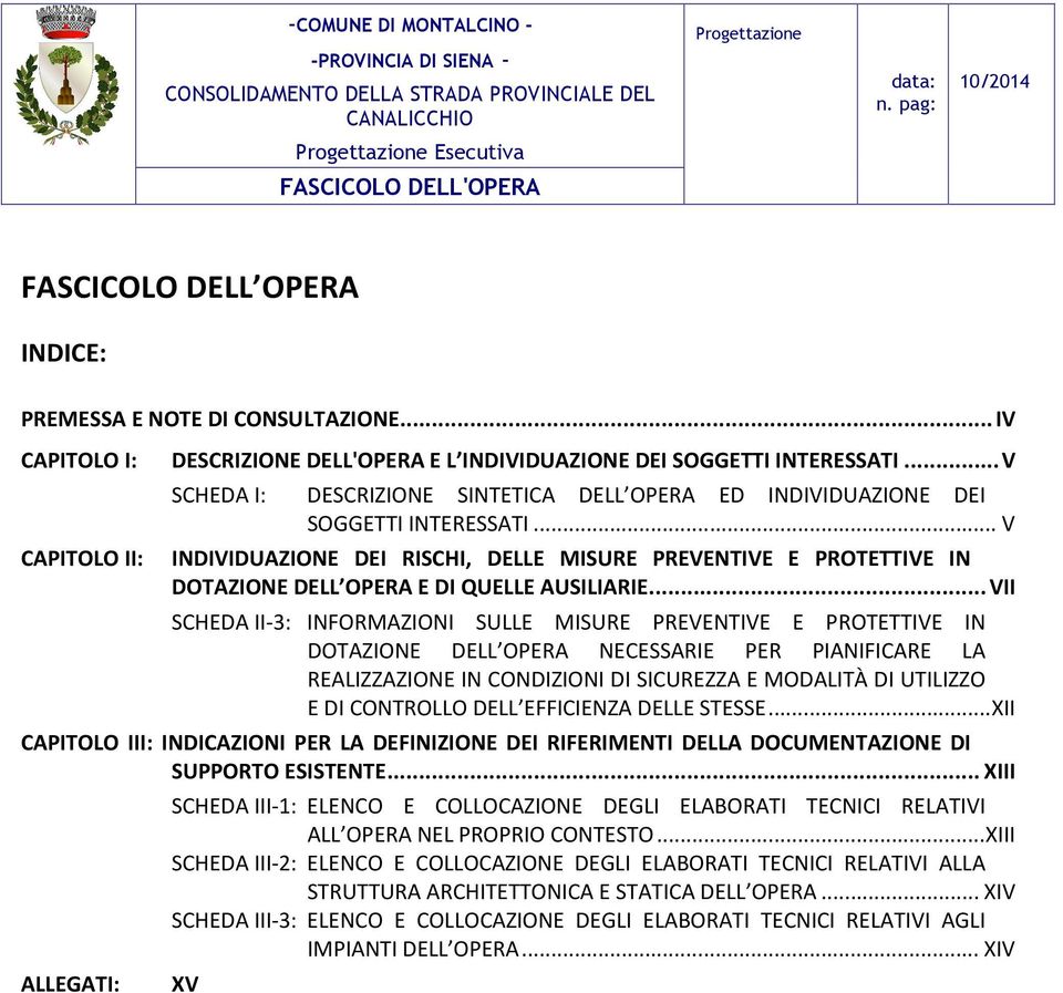 .. V CAPITOLO II: INDIVIDUAZIONE DEI RISCHI, DELLE MISURE PREVENTIVE E PROTETTIVE IN DOTAZIONE DELL OPERA E DI QUELLE AUSILIARIE.