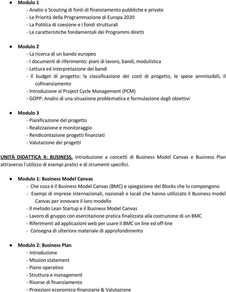 progetto: la classificazione dei costi di progetto, le spese ammissibili, il cofinanziamento - Introduzione al Project Cycle Management (PCM) - GOPP: Analisi di una situazione problematica e