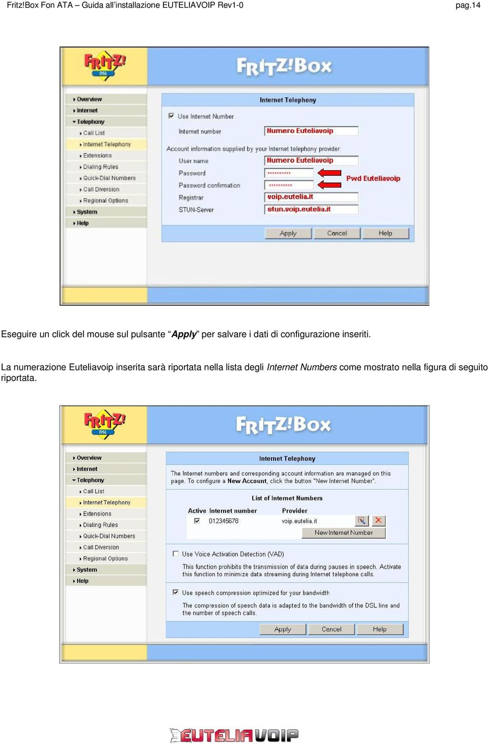 La numerazione Euteliavoip inserita sarà riportata nella