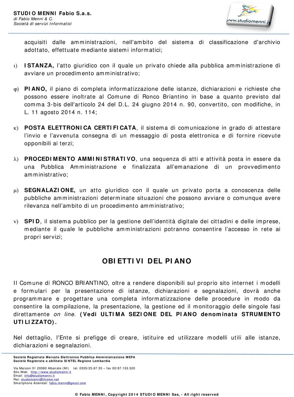 Ronco Briantino in base a quanto previsto dal comma 3-bis dell'articolo 24 del D.L. 24 giugno 2014 n. 90, convertito, con modifiche, in L. 11 agosto 2014 n.