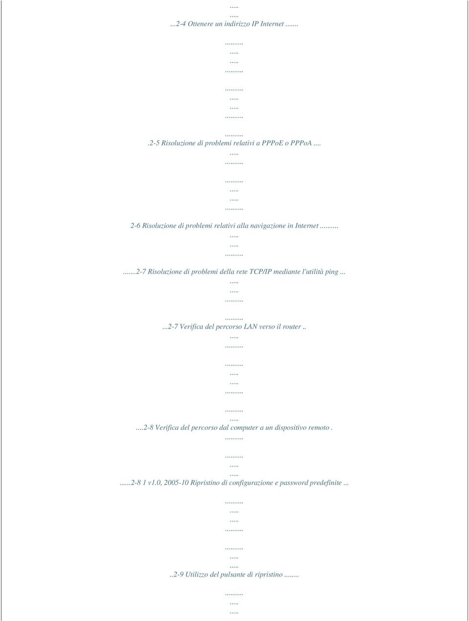 .2-7 Risoluzione di problemi della rete TCP/IP mediante l'utilità ping......2-7 Verifica del percorso LAN verso il router.